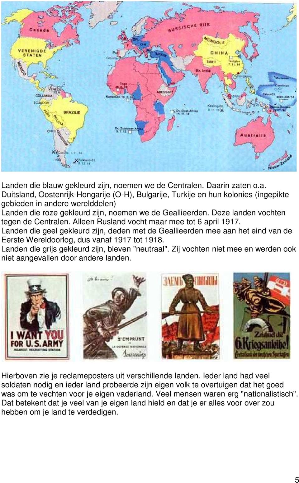 Landen die geel gekleurd zijn, deden met de Geallieerden mee aan het eind van de Eerste Wereldoorlog, dus vanaf 1917 tot 1918. Landen die grijs gekleurd zijn, bleven "neutraal".