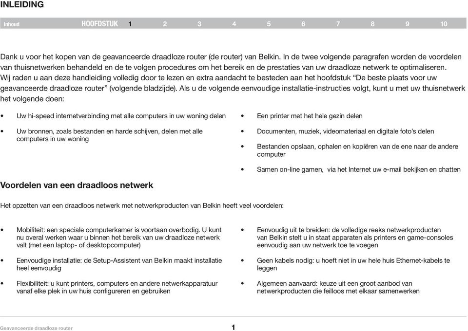 Wij raden u aan deze handleiding volledig door te lezen en extra aandacht te besteden aan het hoofdstuk De beste plaats voor uw geavanceerde draadloze router (volgende bladzijde).