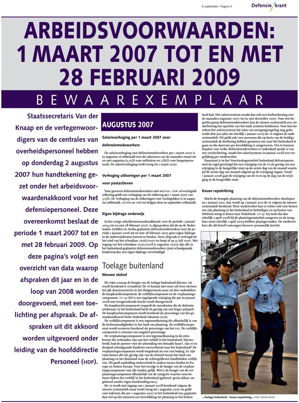 Deze overeenkomst beslaat de periode 1 maart 2007 tot en met 28 februari 2009.