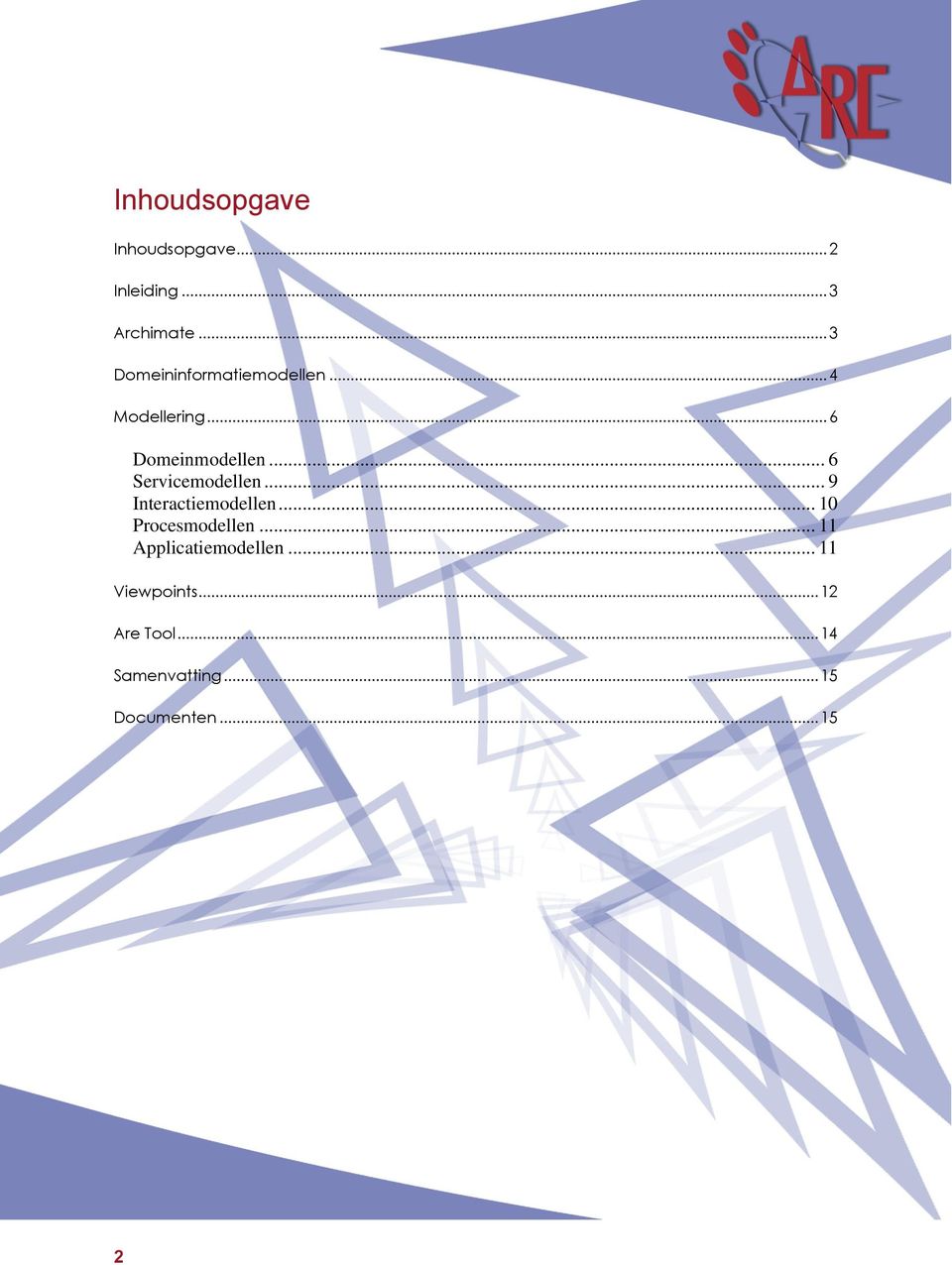 .. 6 Servicemodellen... 9 Interactiemodellen... 10 Procesmodellen.