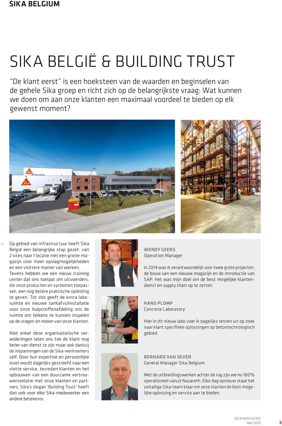 Op gebied van infrastructuur heeft Sika België een belangrijke stap gezet: van 2 sites naar 1 locatie met een groter magazijn voor meer opslagmogelijkheden en een vlottere manier van werken.
