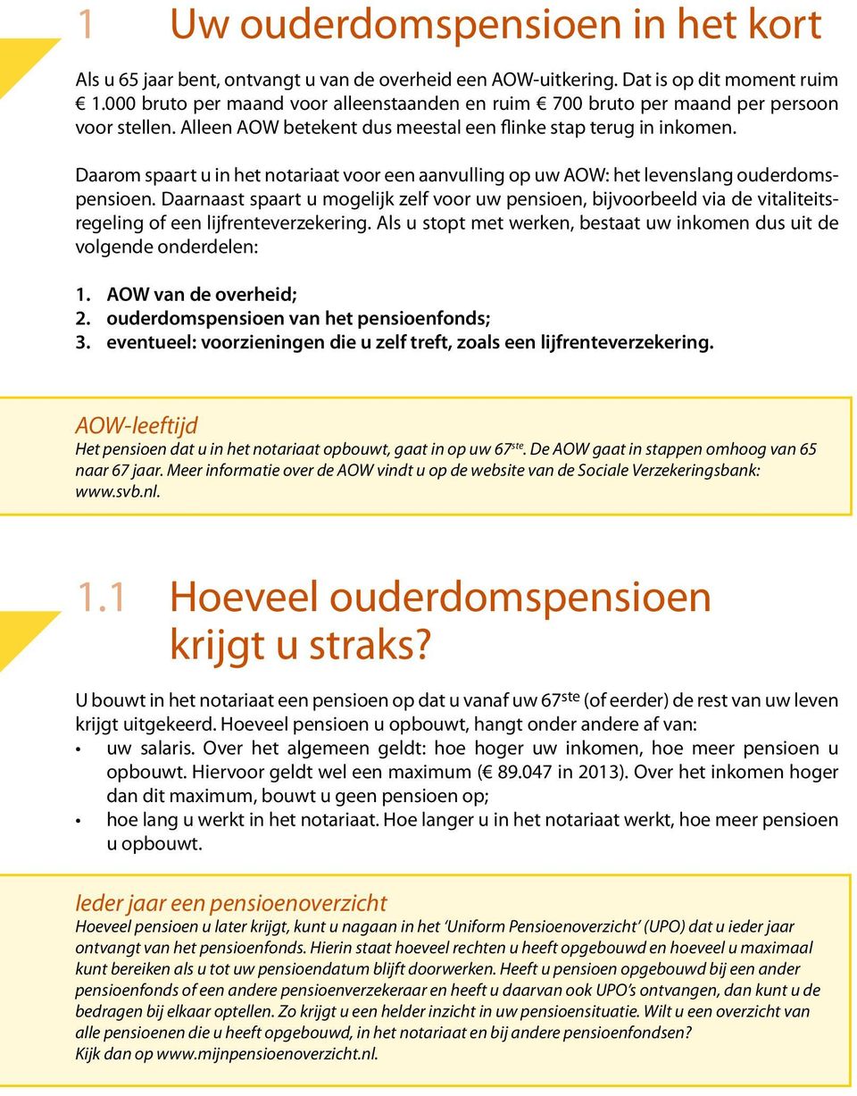 Daarom spaart u in het notariaat voor een aanvulling op uw AOW: het levenslang ouderdomspensioen.