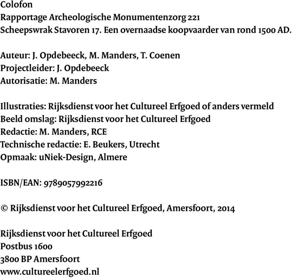 Manders Illustraties: Rijksdienst voor het Cultureel Erfgoed of anders vermeld Beeld omslag: Rijksdienst voor het Cultureel Erfgoed Redactie: M.