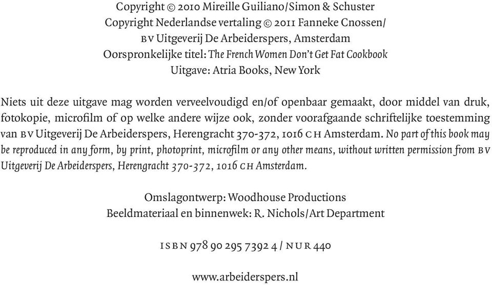voorafgaande schriftelijke toestemming van bv Uitgeverij De Arbeiderspers, Herengracht 370-372, 1016 ch Amsterdam.