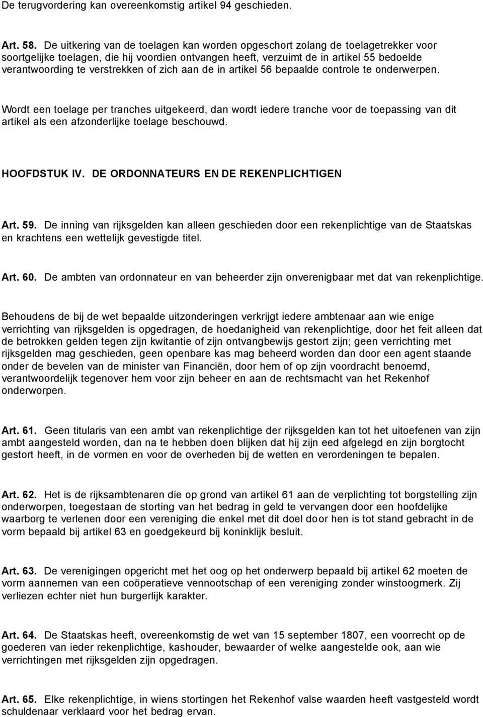 verstrekken of zich aan de in artikel 56 bepaalde controle te onderwerpen.