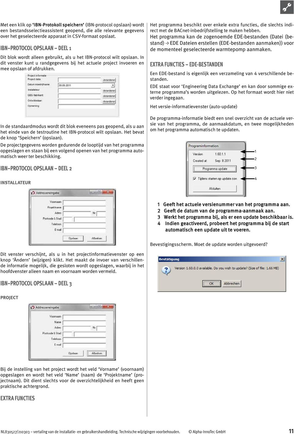 In de standaardmodus wordt dit blok eveneens pas geopend, als u aan het einde van de testroutine het IBN-protocol wilt opslaan. Het bevat de knop Speichern (opslaan).