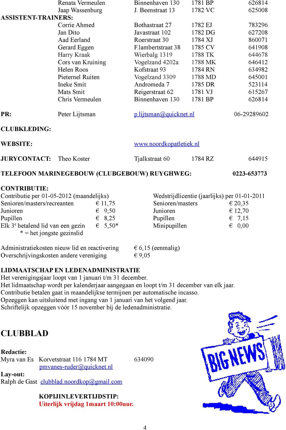 lambertstraat 38 Wierbalg 1319 Vogelzand 4202a Kofstraat 93 Vogelzand 3309 Andromeda 7 Reigerstraat 62 Binnenhaven 130 1782 EJ 1782 DG 1784 XJ 1785 CV 1788 TK 1788 MK 1784 RN 1788 MD 1785 DR 1781 VJ