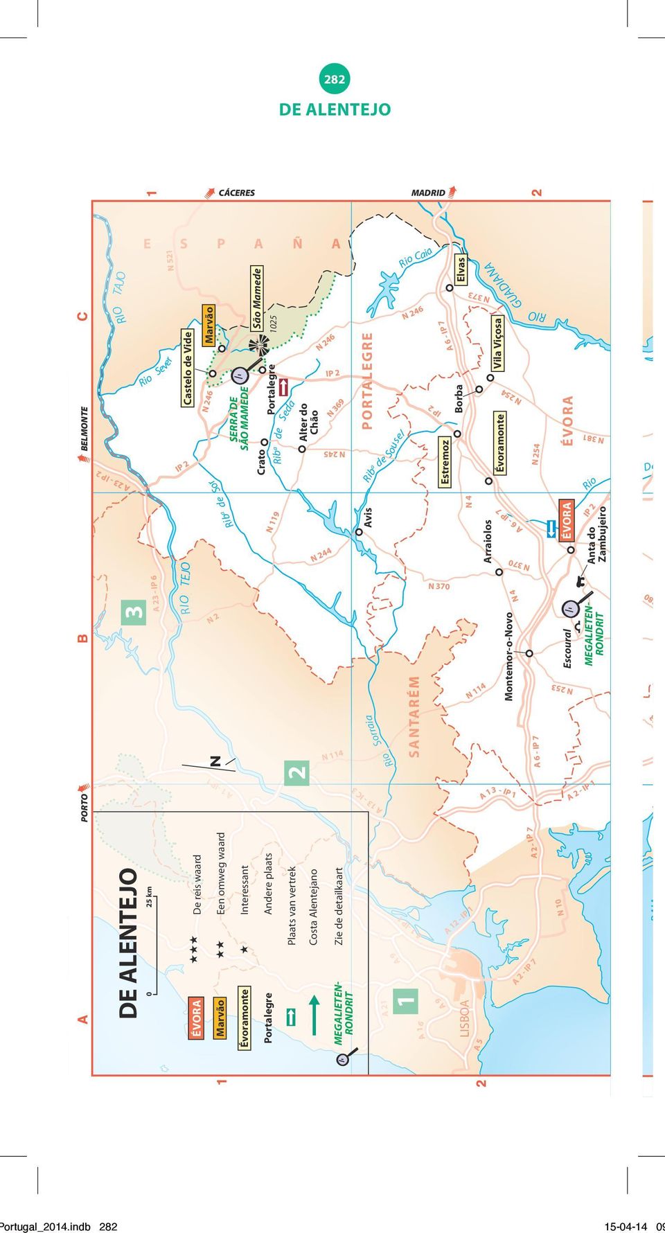 Marvão ÉVORA Marvão N 246 SERRA DE SÃO MAMEDE Sor Rib a de N 2 A 1 -IP 1 SERRA DE SÃO MAMEDE Portalegre N 119 Seda Rib a de 2 2 N 246 N 244 N 244 Interessant Een omweg waard Andere plaats Interessant