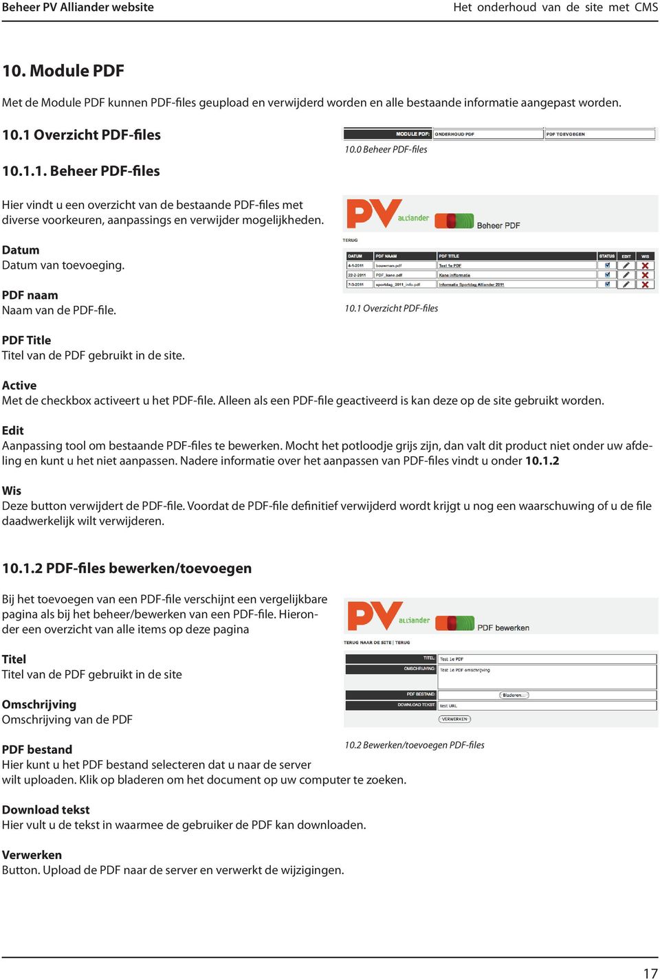 1 Overzicht PDF-files PDF Title Titel van de PDF gebruikt in de site. Active Met de checkbox activeert u het PDF-file. Alleen als een PDF-file geactiveerd is kan deze op de site gebruikt worden.