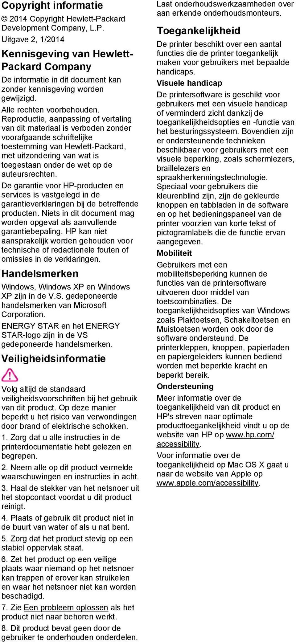 Reproductie, aanpassing of vertaling van dit materiaal is verboden zonder voorafgaande schriftelijke toestemming van Hewlett-Packard, met uitzondering van wat is toegestaan onder de wet op de