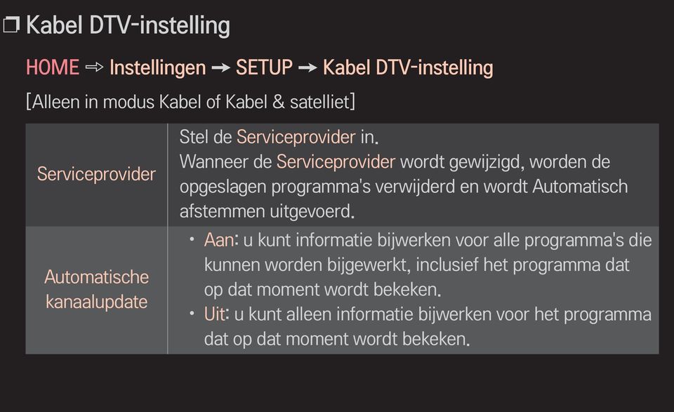 Wanneer de Serviceprovider wordt gewijzigd, worden de opgeslagen programma's verwijderd en wordt Automatisch afstemmen uitgevoerd.