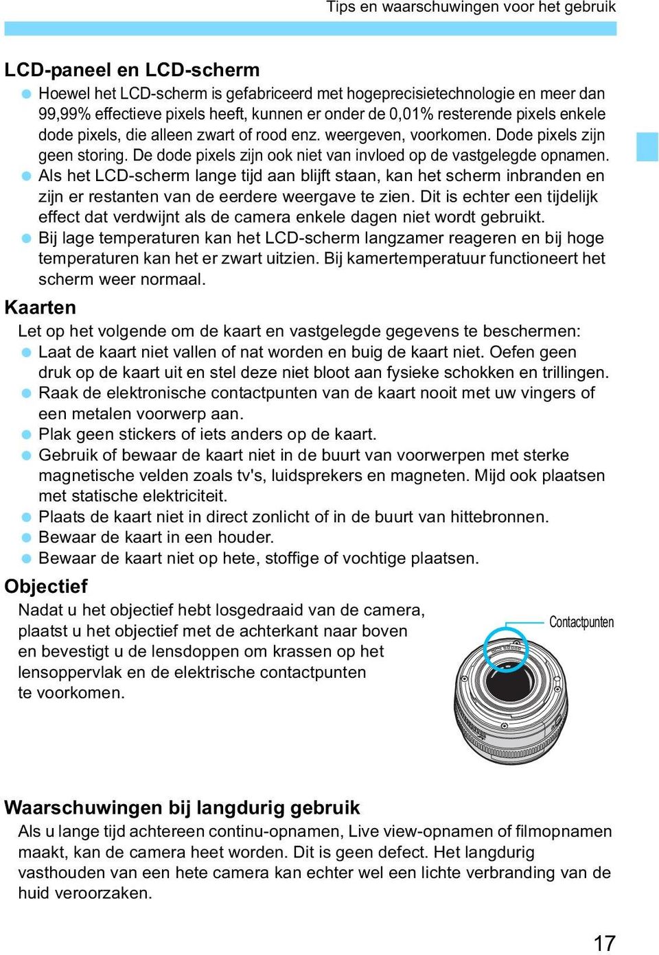 Als het LCD-scherm lange tijd aan blijft staan, kan het scherm inbranden en zijn er restanten van de eerdere weergave te zien.