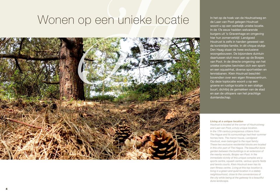In dit chique stukje Den Haag staan de twee exclusieve woongebouwen. De bijzondere duintuin daartussen sluit mooi aan op de Bosjes van Poot.