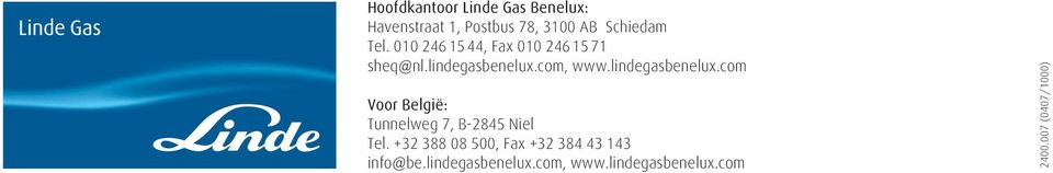 lindegasbenelux.com Voor België: Tunnelweg 7, B-2845 Niel Tel.
