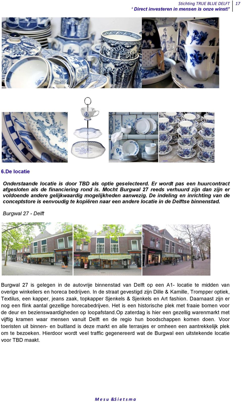 De indeling en inrichting van de conceptstore is eenvoudig te kopiëren naar een andere locatie in de Delftse binnenstad.