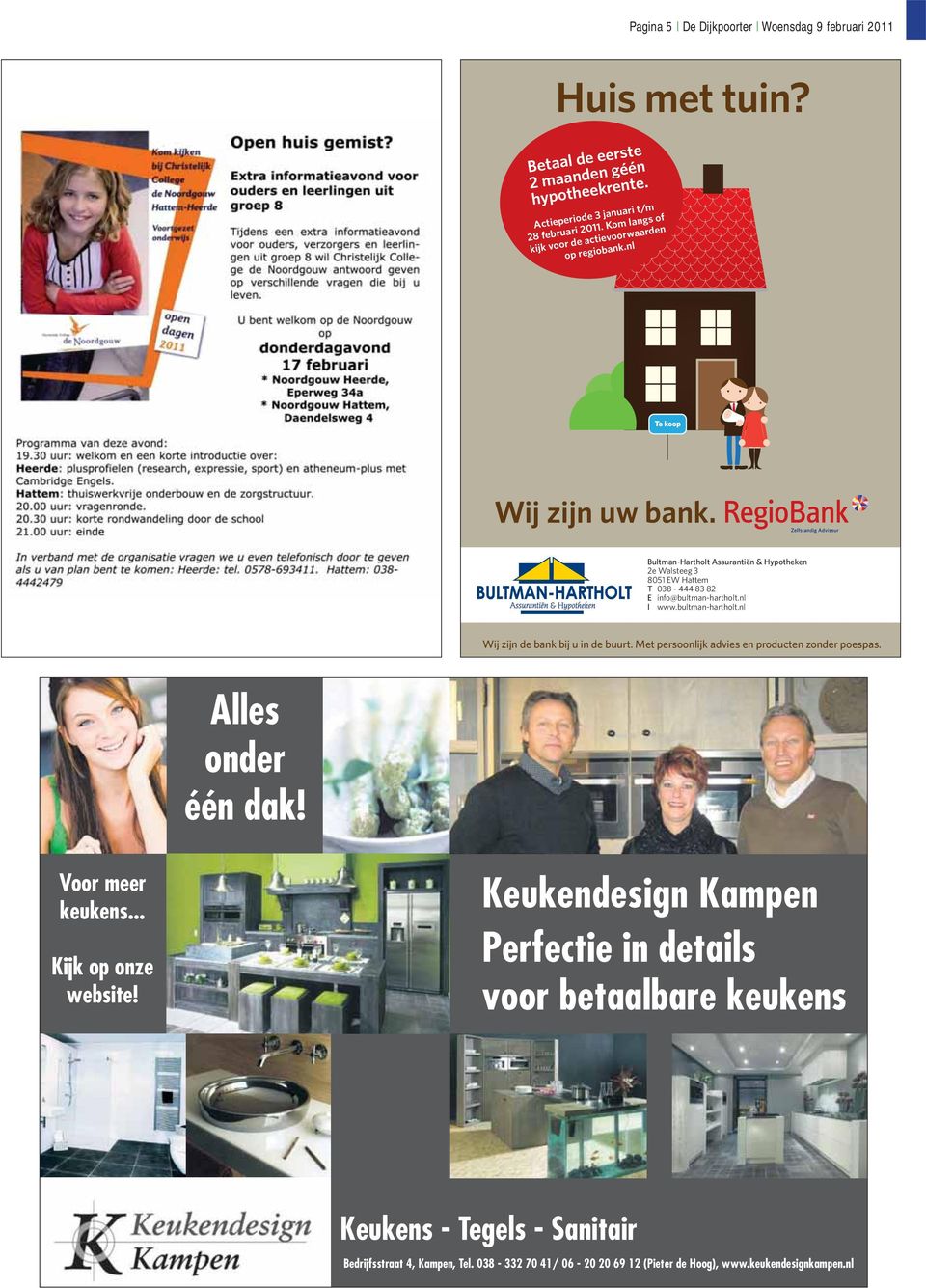 Wij zijn de bank bij u in de buurt. Met persoonlijk advies en producten zonder poespas. Alles onder één dak! Voor meer keukens.