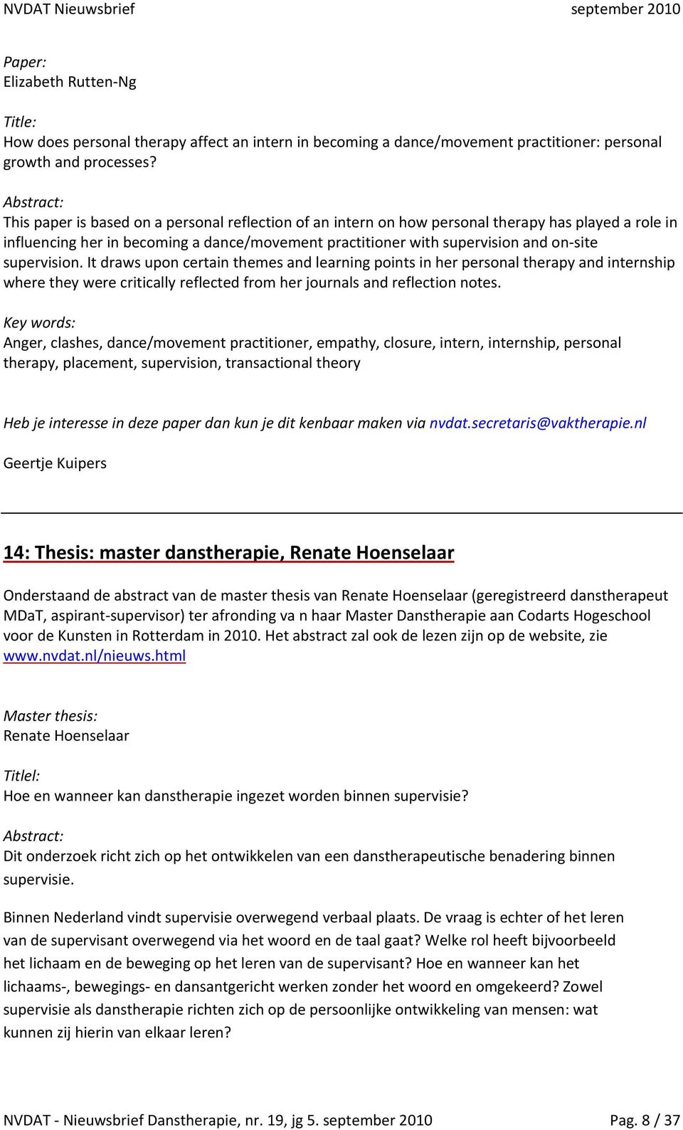 supervision. It draws upon certain themes and learning points in her personal therapy and internship where they were critically reflected from her journals and reflection notes.