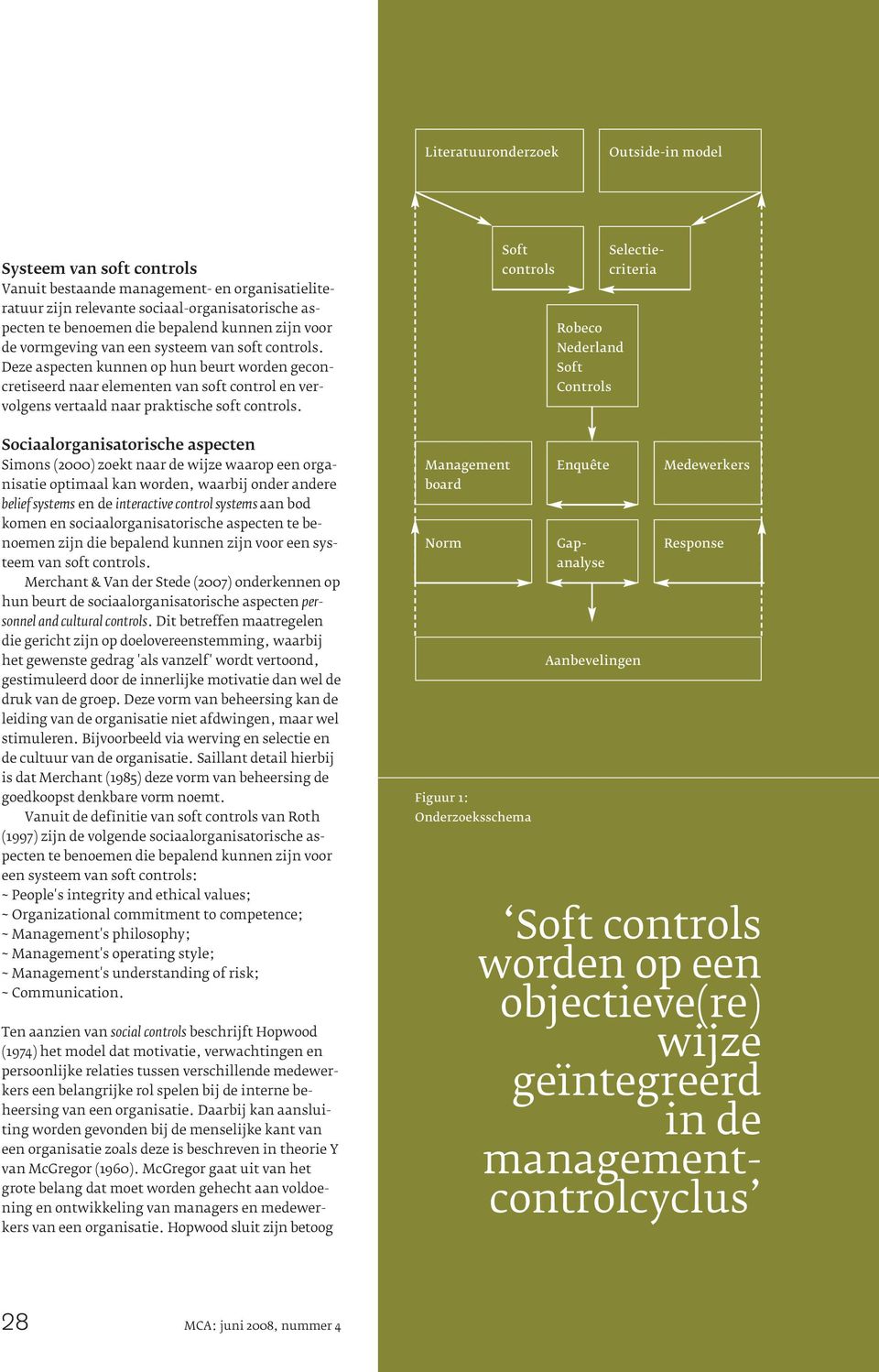 Deze aspecten kunnen op hun beurt worden geconcretiseerd naar elementen van soft control en vervolgens vertaald naar praktische soft controls.