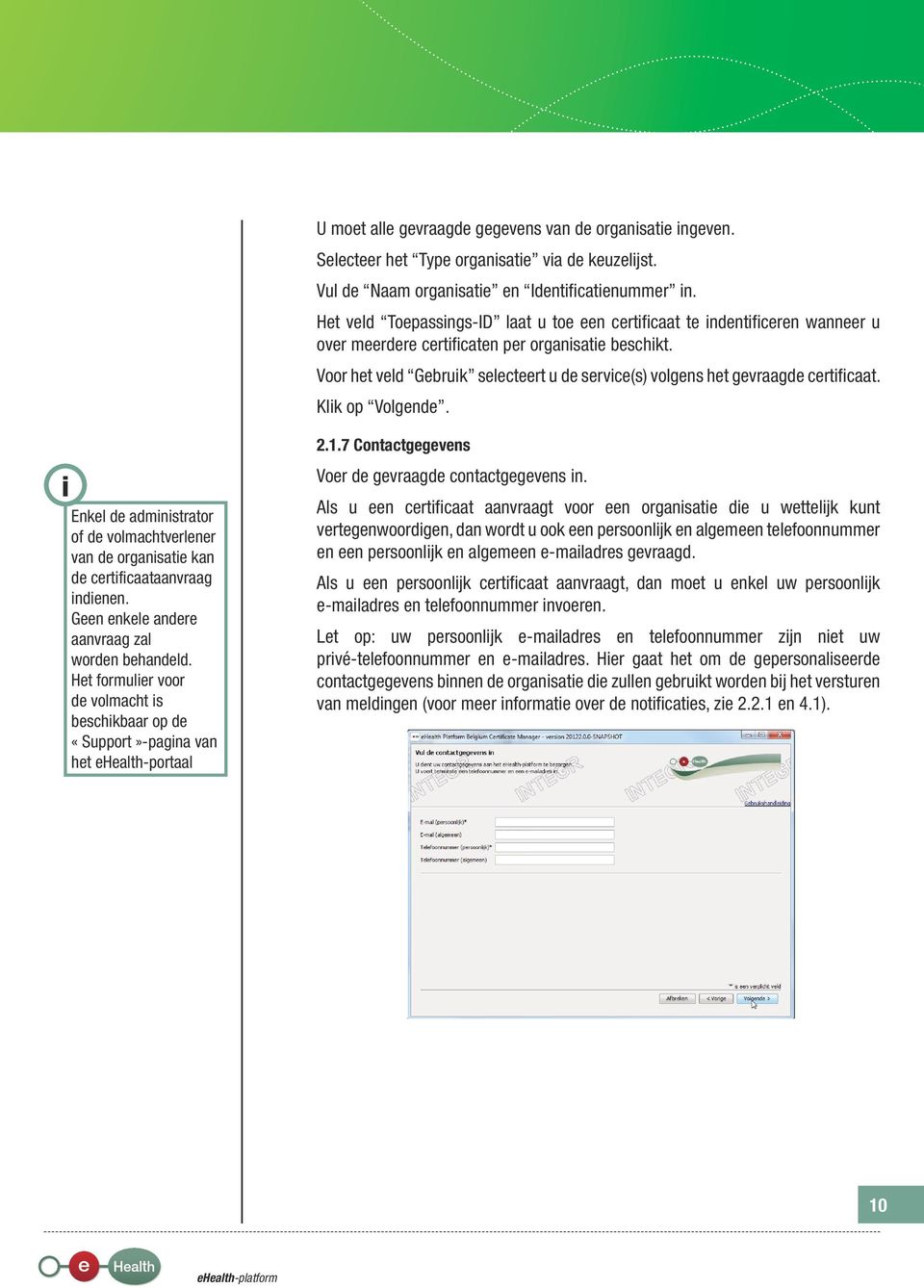 Voor het veld Gebruik selecteert u de service(s) volgens het gevraagde certificaat. Klik op Volgende.