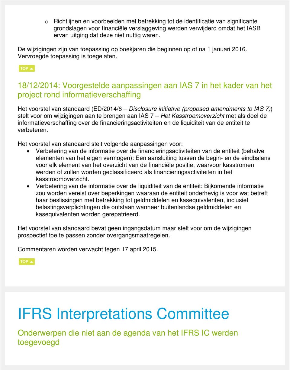 18/12/2014: Voorgestelde aanpassingen aan IAS 7 in het kader van het project rond informatieverschaffing Het voorstel van standaard (ED/2014/6 Disclosure initiative (proposed amendments to IAS 7))