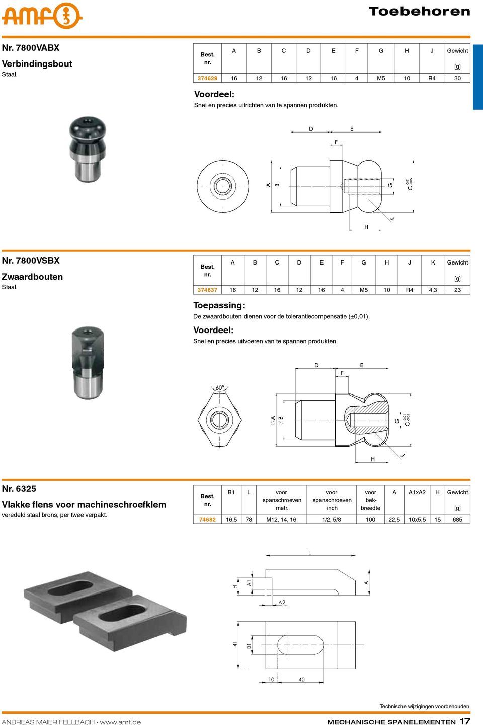 Voordeel: Snel en precies uitvoeren van te spannen produkten. Nr. 6325 Vlakke flens voor machineschroefklem veredeld staal brons, per twee verpakt.