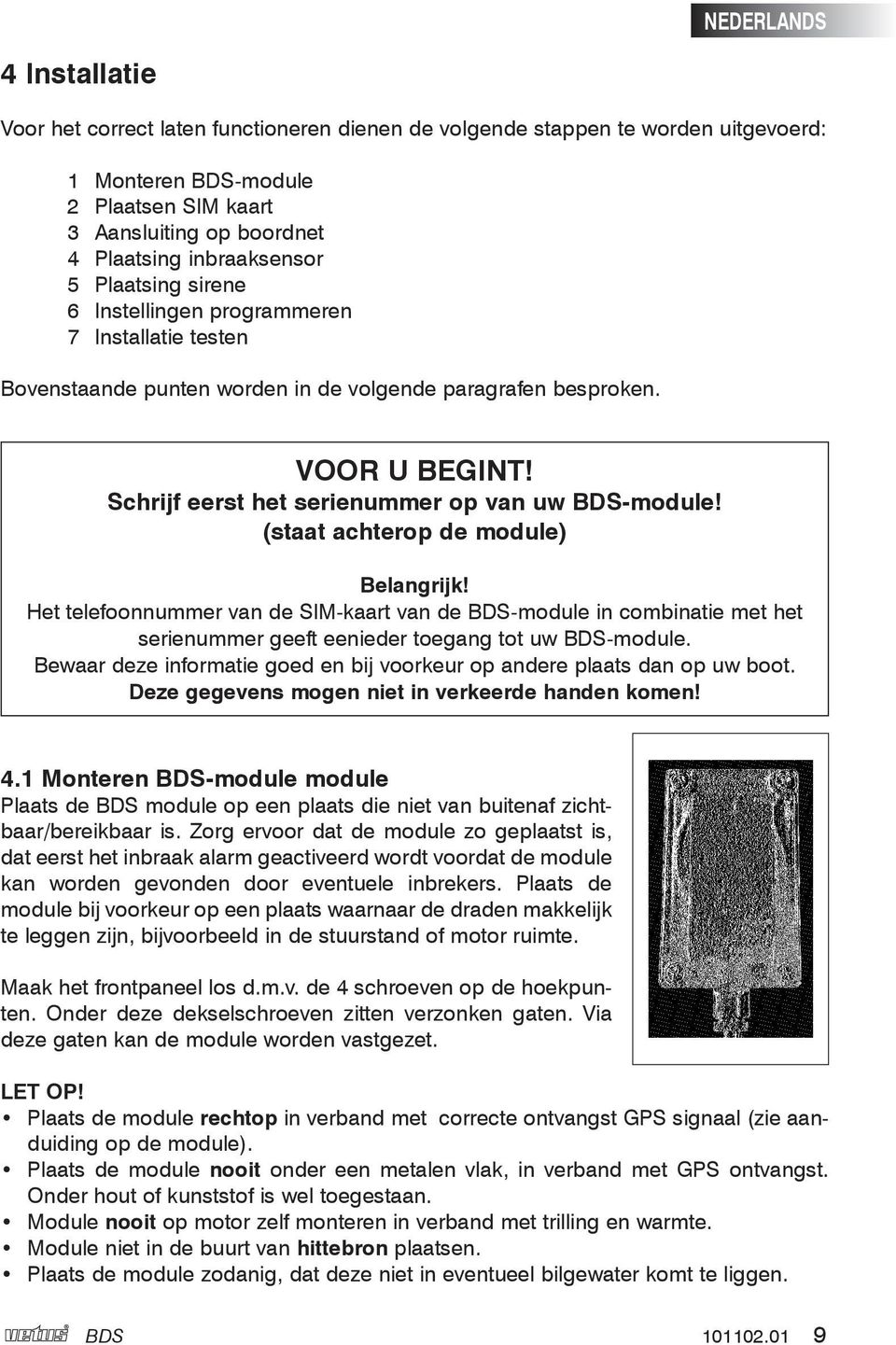 Schrijf eerst het serienummer op van uw BDS-module! (staat achterop de module) Belangrijk!