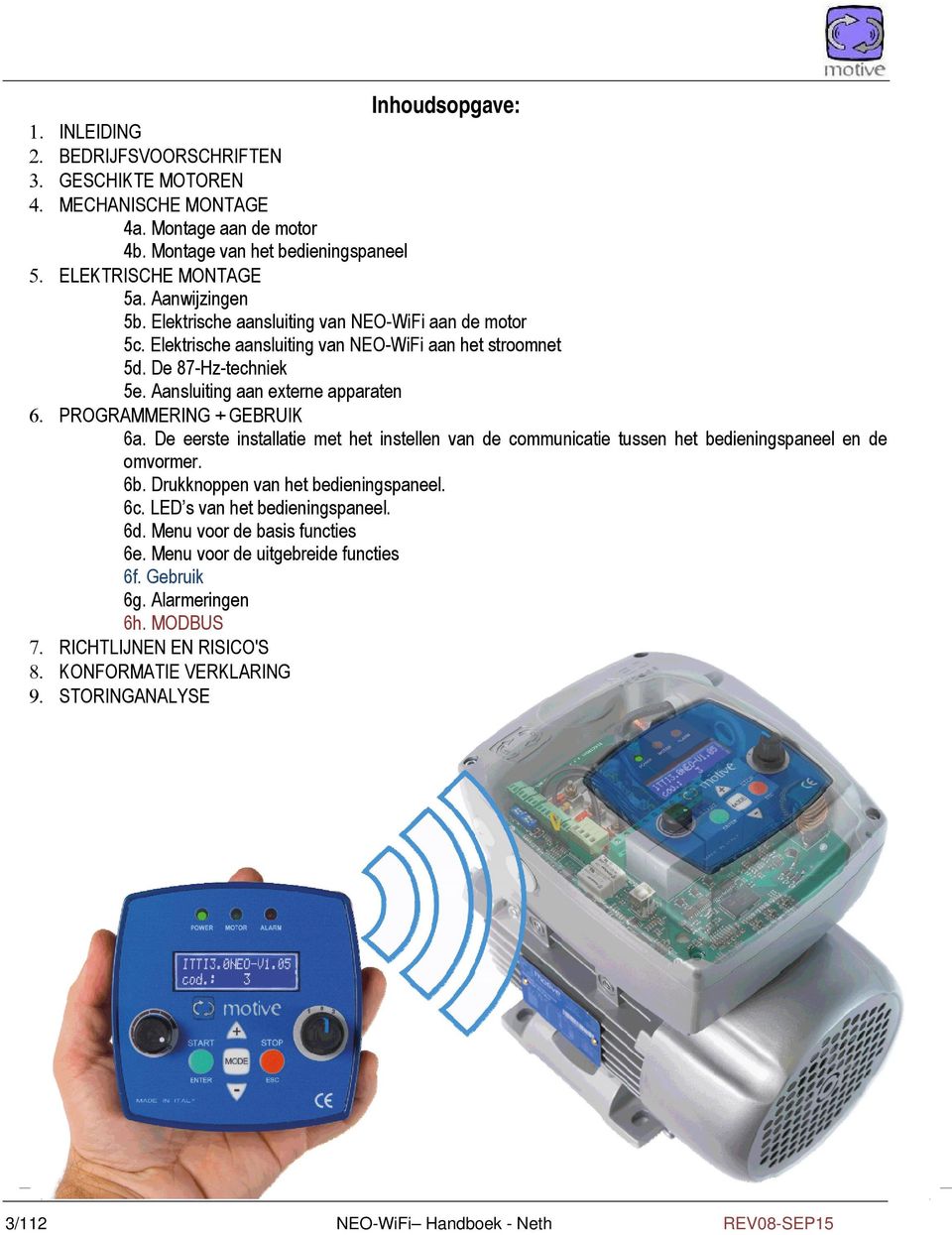 De eerste installatie met het instellen van de communicatie tussen het bedieningspaneel en de omvormer. 6b. Drukknoppen van het bedieningspaneel. 6c. LED s van het bedieningspaneel. 6d.