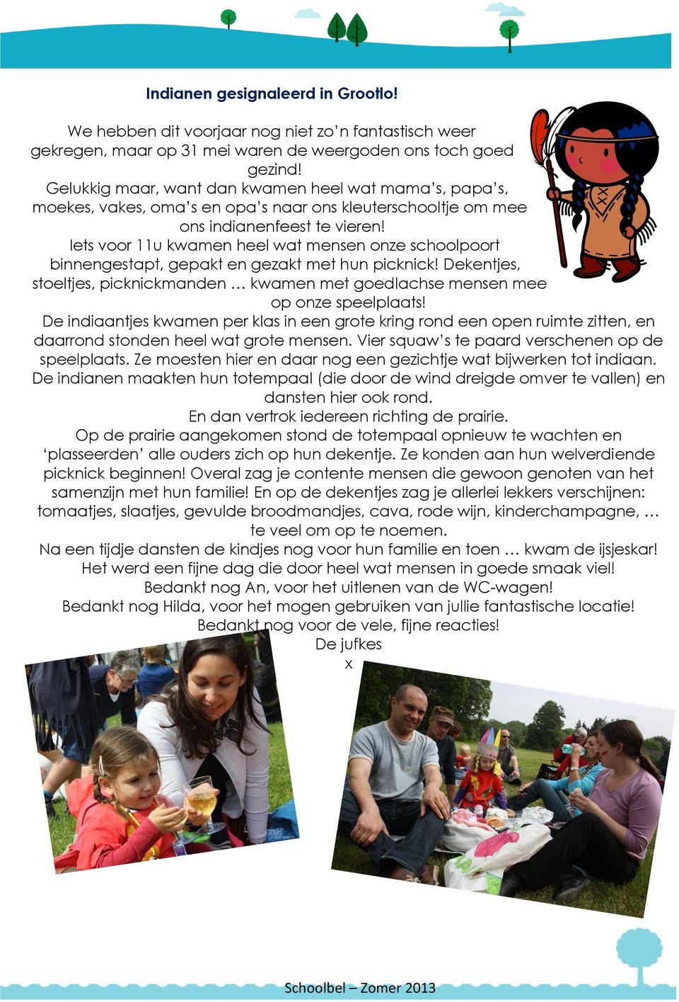 Iets voor 11u kwamen heel wat mensen onze schoolpoort binnengestapt, gepakt en gezakt met hun picknick! Dekentjes, stoeltjes, picknickmanden kwamen met goedlachse mensen mee op onze speelplaats!