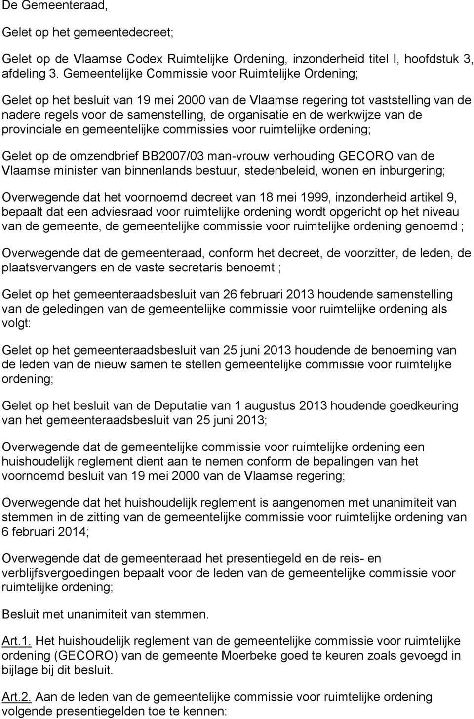 werkwijze van de provinciale en gemeentelijke commissies voor ruimtelijke ordening; Gelet op de omzendbrief BB2007/03 man-vrouw verhouding GECORO van de Vlaamse minister van binnenlands bestuur,