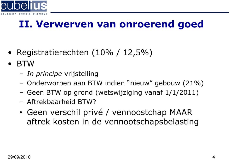 op grond (wetswijziging vanaf 1/1/2011) Aftrekbaarheid BTW?