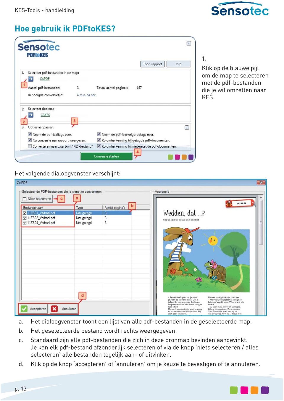 Het geselecteerde bestand wordt rechts weergegeven. c. Standaard zijn alle pdf-bestanden die zich in deze bronmap bevinden aangevinkt.