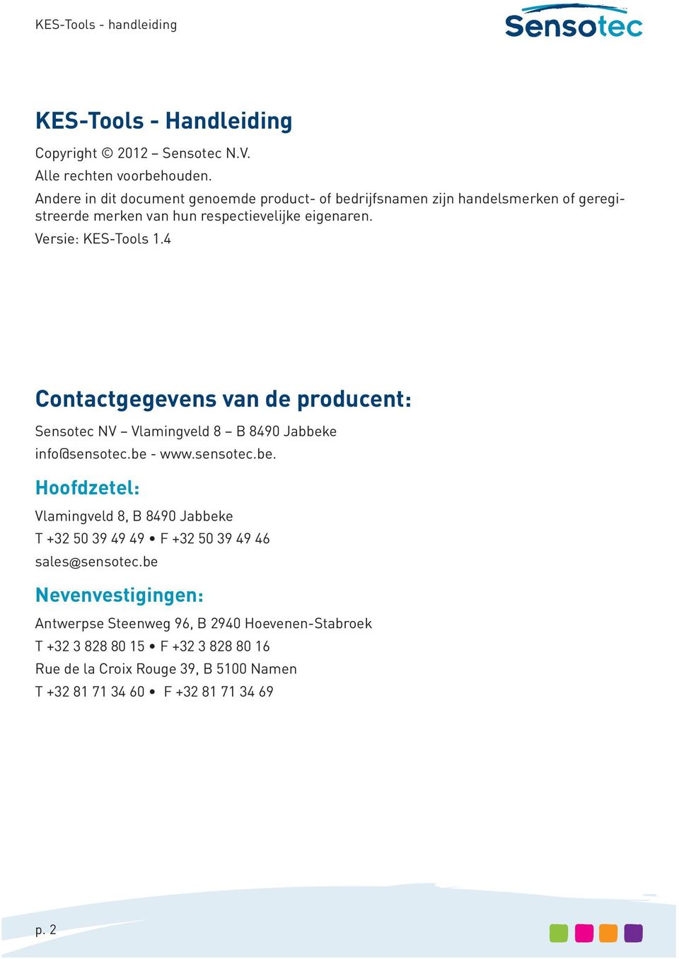 Versie: KES-Tools 1.4 Contactgegevens van de producent: Sensotec NV Vlamingveld 8 B 8490 Jabbek