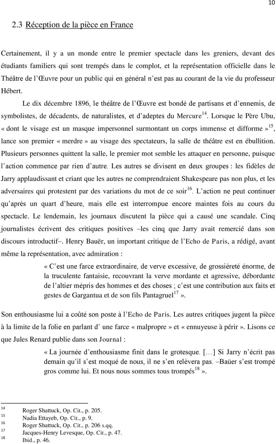 Le dix décembre 1896, le théâtre de l Œuvre est bondé de partisans et d ennemis, de symbolistes, de décadents, de naturalistes, et d adeptes du Mercure 14.