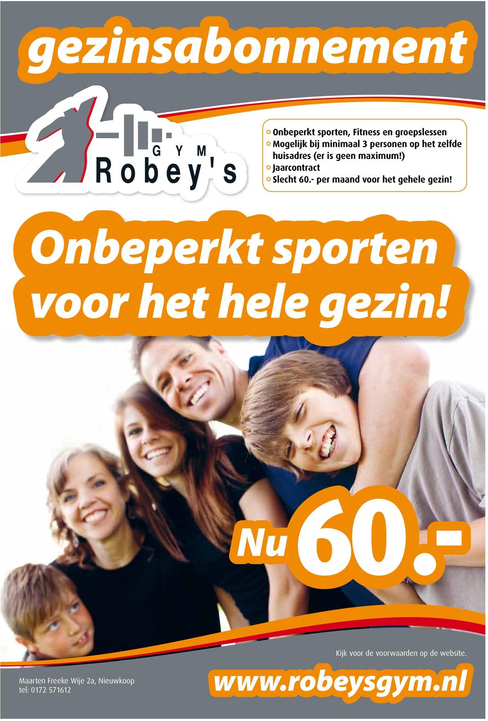 - per maand voor het gehele gezin! Onbeperkt sporten voor het hele gezin! Nu 60.