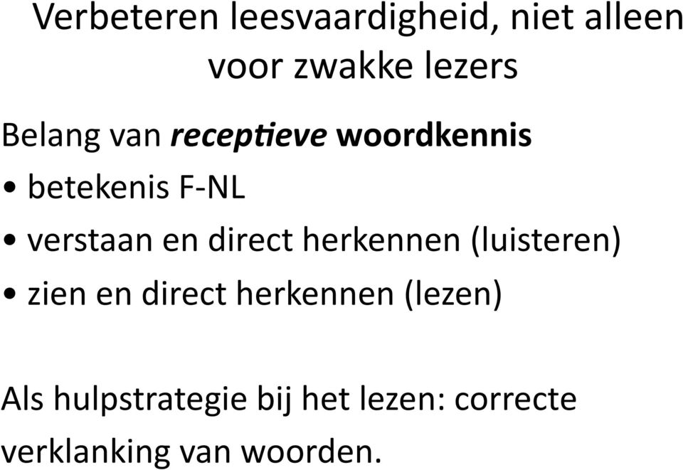 direct herkennen (luisteren) zien en direct herkennen (lezen)