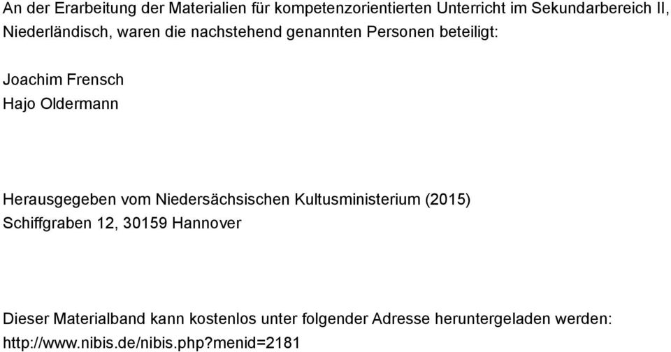 Herausgegeben vom Niedersächsischen Kultusministerium (2015) Schiffgraben 12, 30159 Hannover Dieser