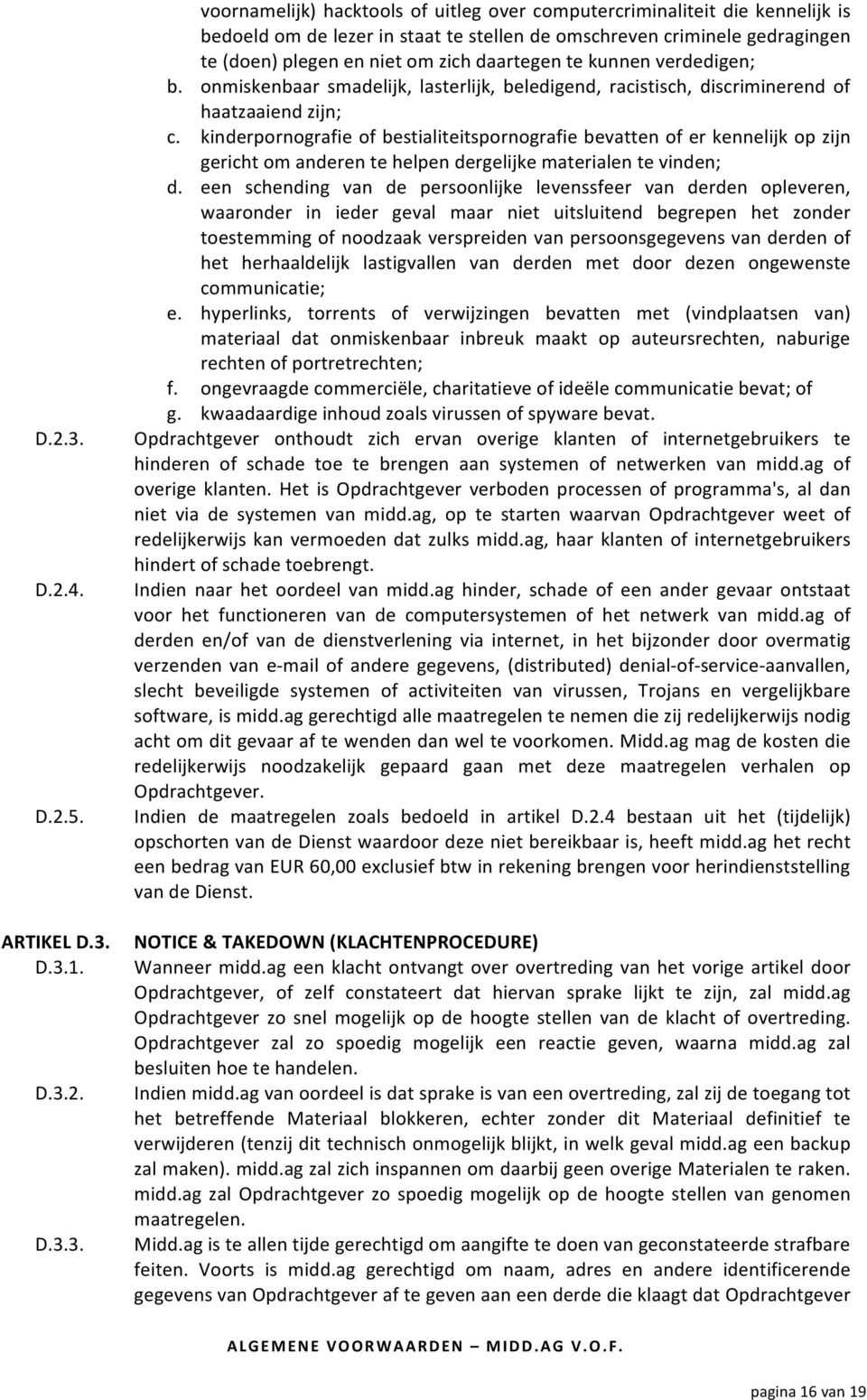 D.3.1. D.3.2. D.3.3. voornamelijk) hacktools of uitleg over computercriminaliteit die kennelijk is bedoeld om de lezer in staat te stellen de omschreven criminele gedragingen te (doen) plegen en niet