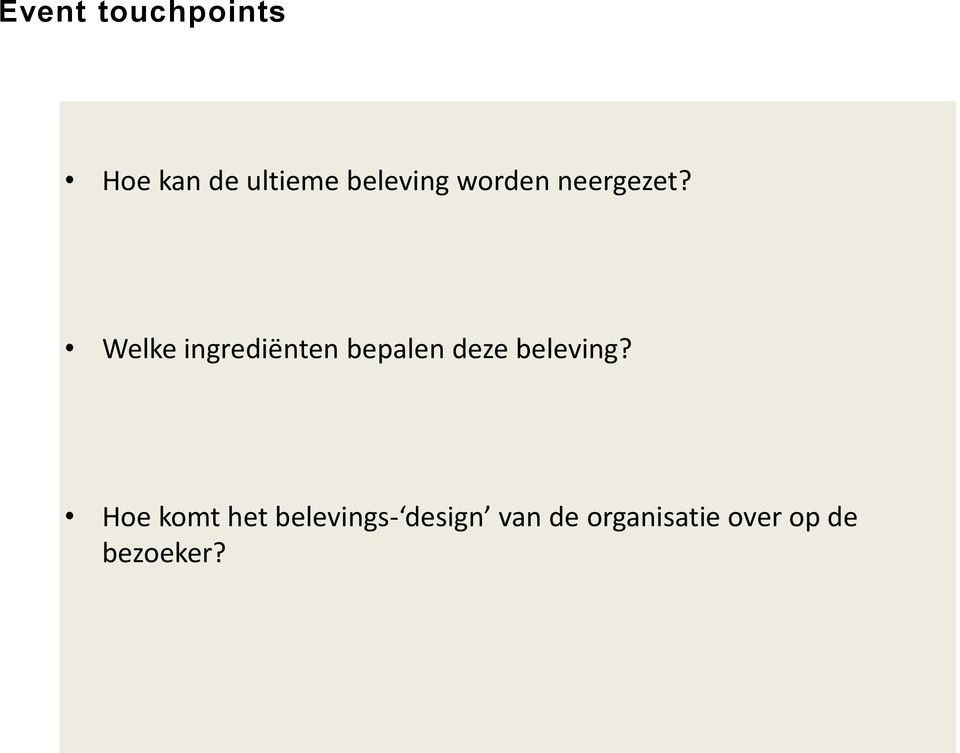 Welke ingrediënten bepalen deze beleving?