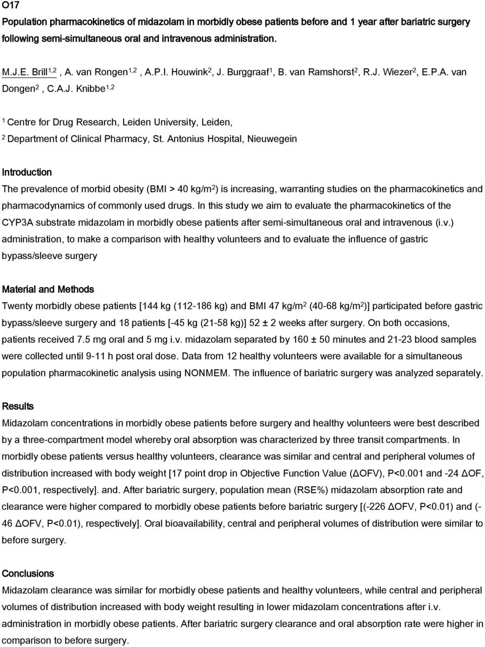 Antonius Hospital, Nieuwegein Introduction The prevalence of morbid obesity (BMI > 40 kg/m 2 ) is increasing, warranting studies on the pharmacokinetics and pharmacodynamics of commonly used drugs.