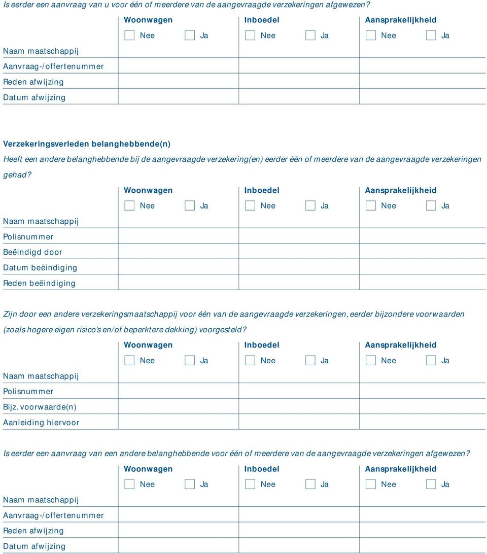 aangevraagde verzekeringen gehad?