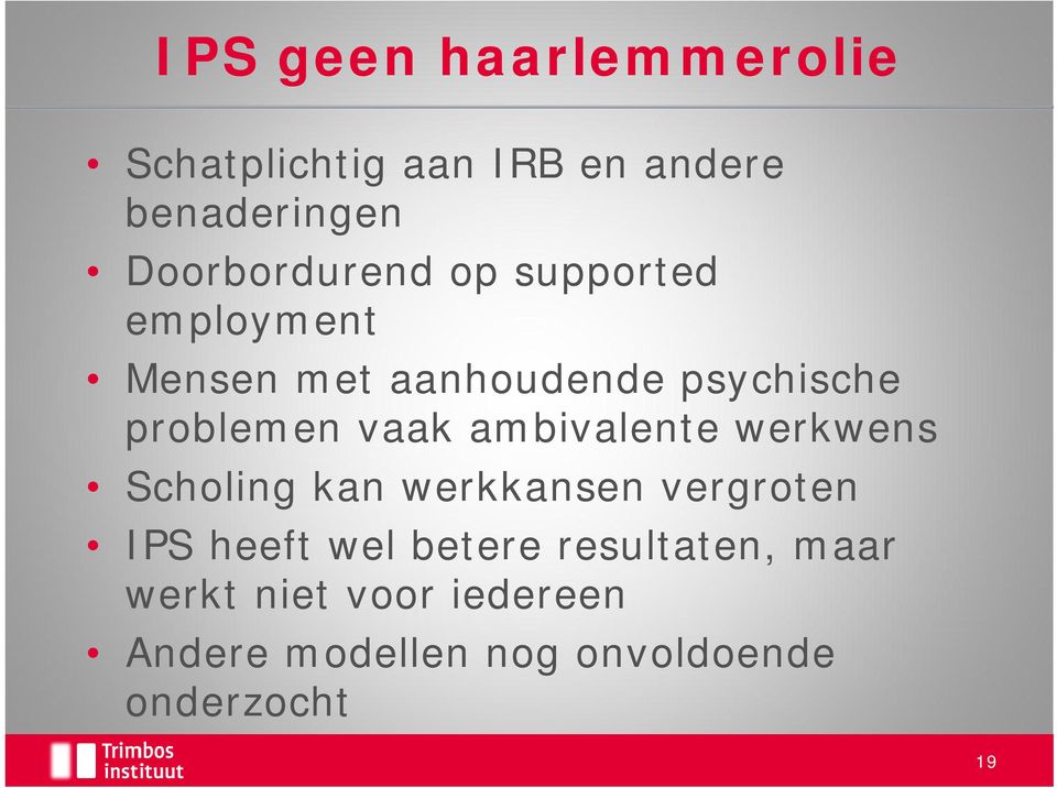 problemen vaak ambivalente werkwens Scholing kan werkkansen vergroten IPS heeft