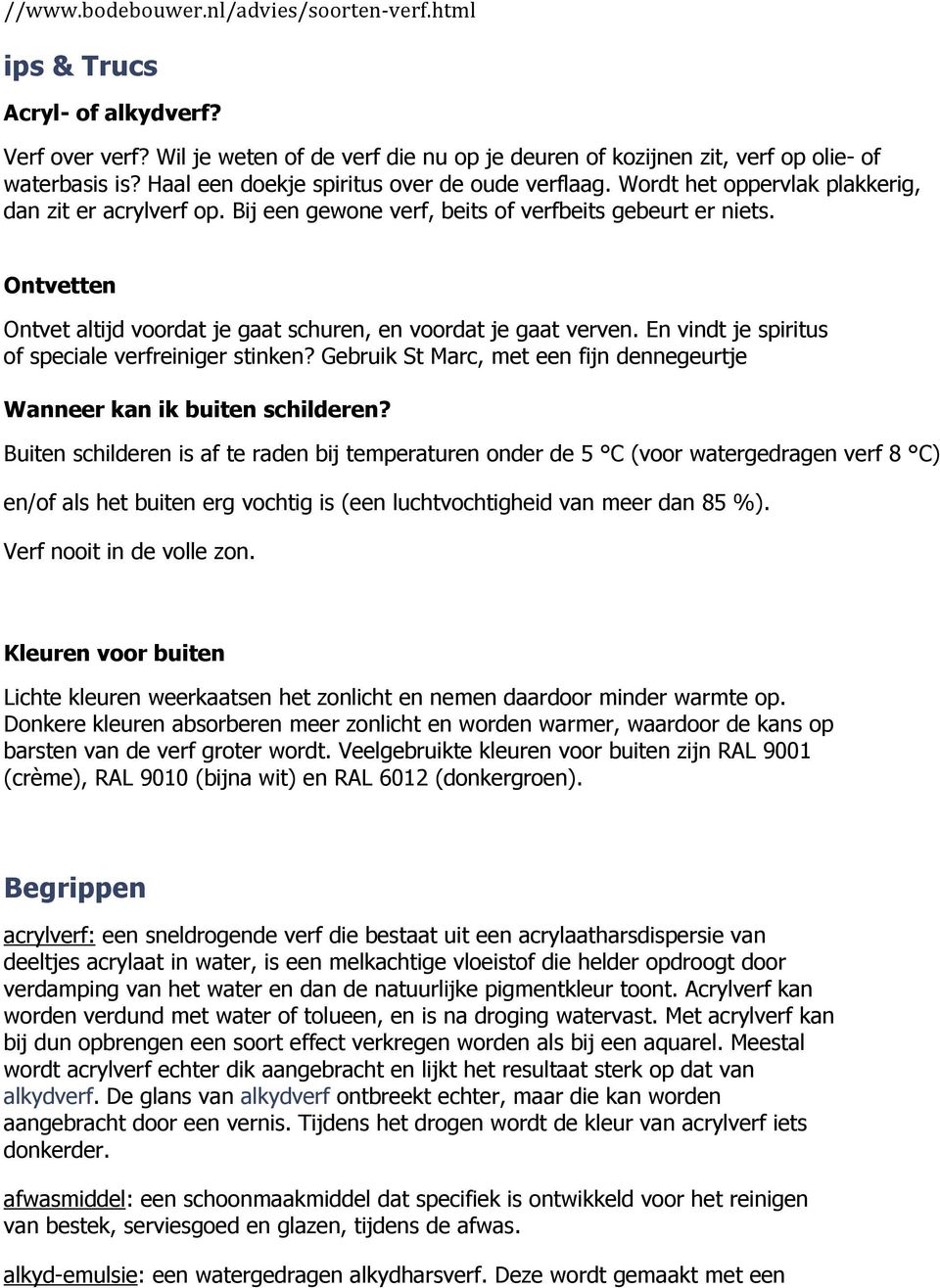 Ontvetten Ontvet altijd voordat je gaat schuren, en voordat je gaat verven. En vindt je spiritus of speciale verfreiniger stinken?