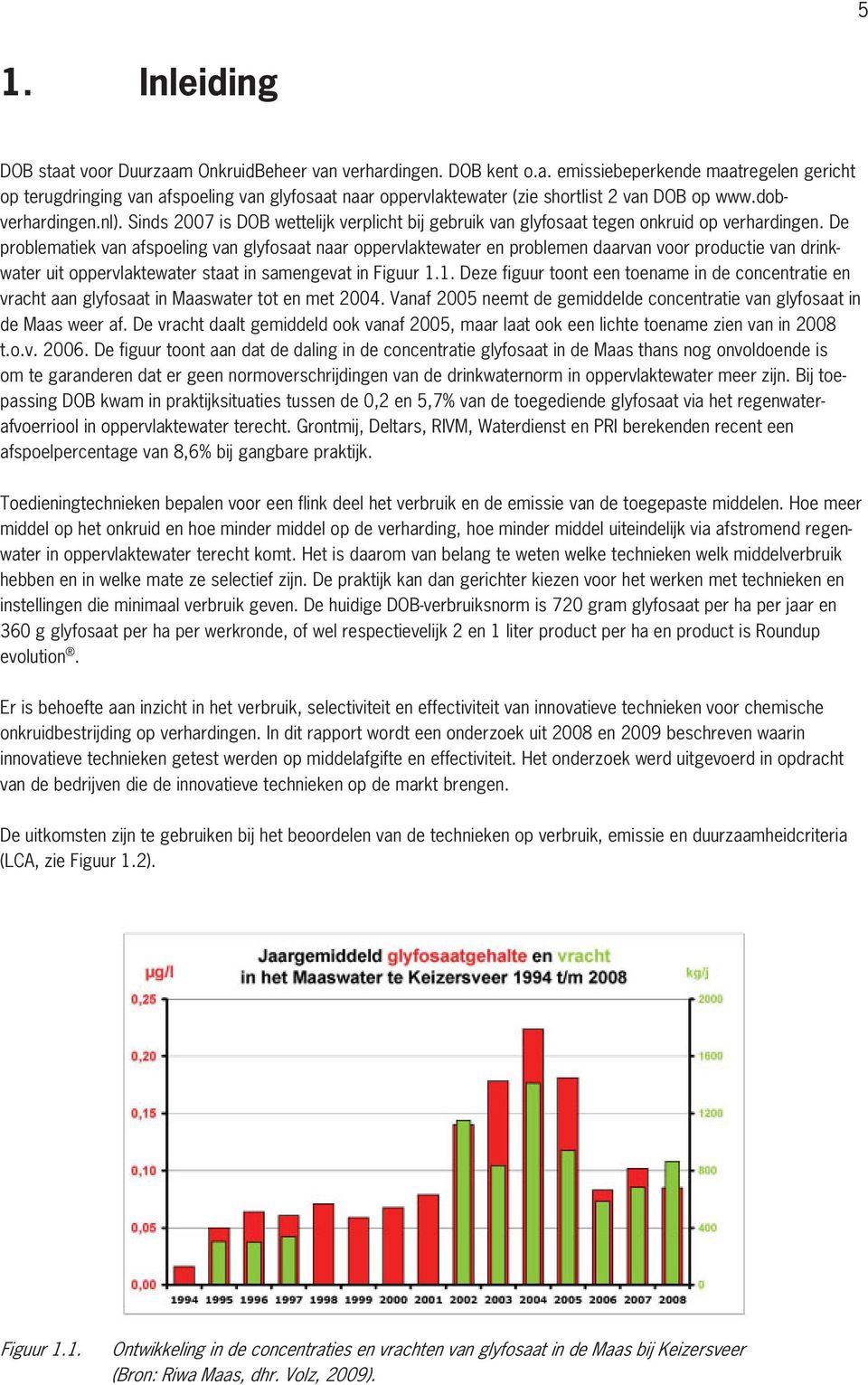 De problematiek van afspoeling van glyfosaat naar oppervlaktewater en problemen daarvan voor productie van drinkwater uit oppervlaktewater staat in samengevat in Figuur 1.