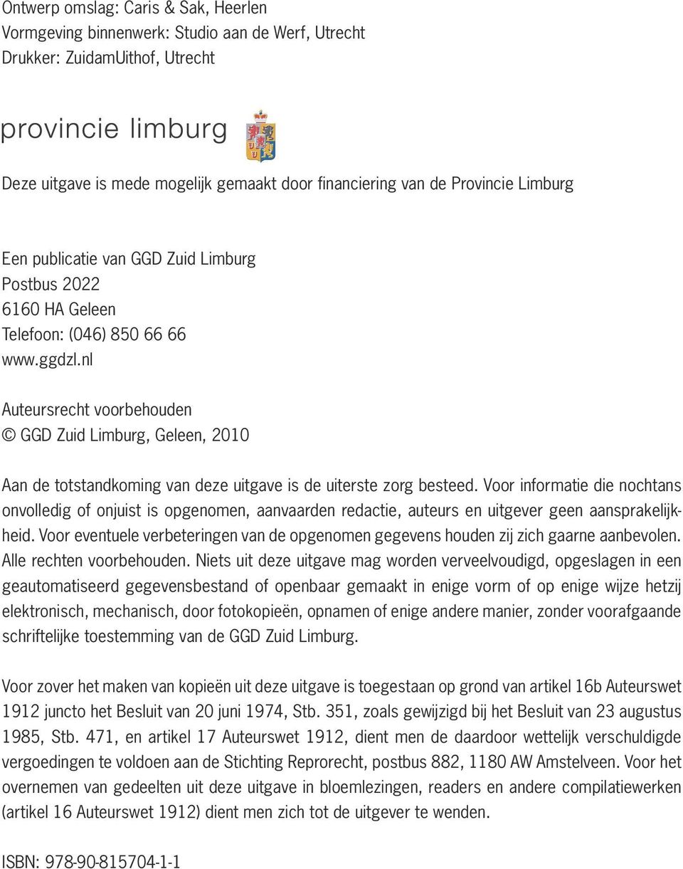 nl Auteursrecht voorbehouden GGD Zuid Limburg, Geleen, 2010 Aan de totstandkoming van deze uitgave is de uiterste zorg besteed.