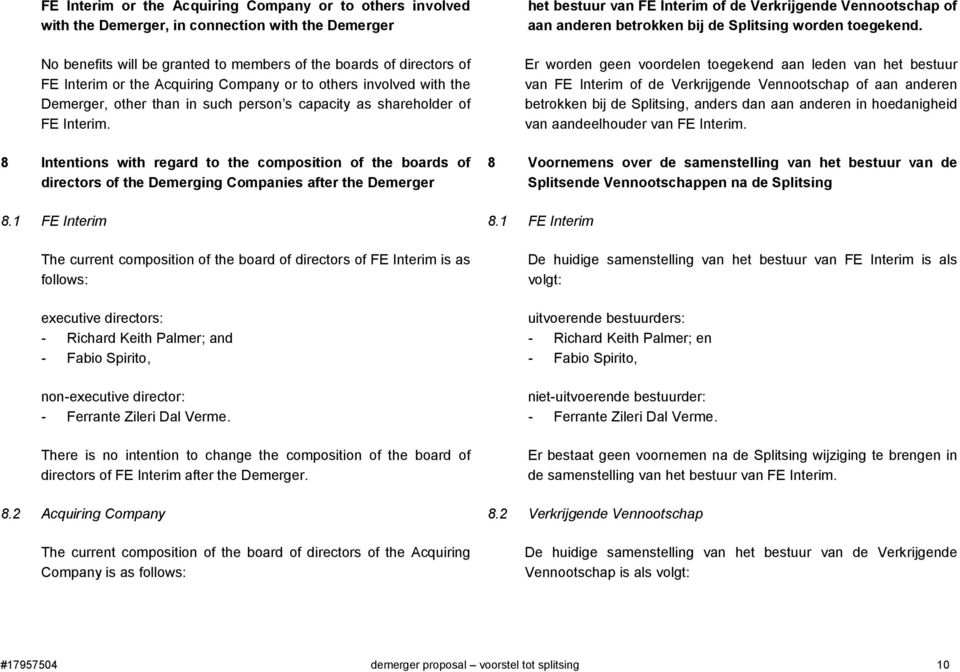 8 Intentions with regard to the composition of the boards of directors of the Demerging Companies after the Demerger het bestuur van FE Interim of de Verkrijgende Vennootschap of aan anderen