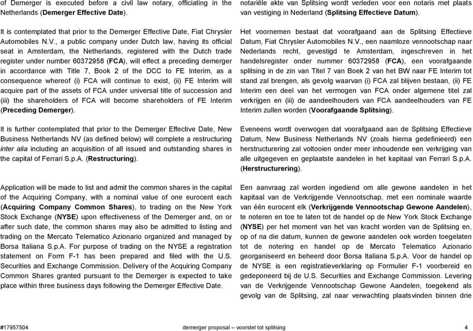 accordance with Title 7, Book 2 of the DCC to FE Interim, as a consequence whereof (i) FCA will continue to exist, (ii) FE Interim will acquire part of the assets of FCA under universal title of