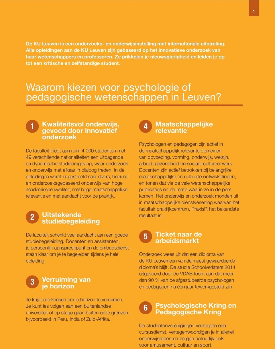 Ze prikkelen je nieuwsgierigheid en leiden je op tot een kritische en zelfstandige student. Waarom kiezen voor psychologie of pedagogische wetenschappen in Leuven?