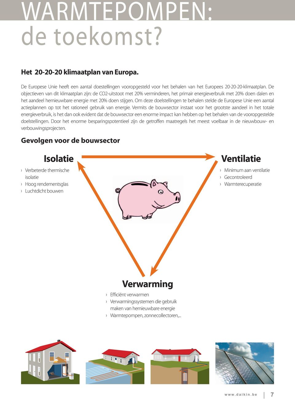 Om deze doelstellingen te behalen stelde de Europese Unie een aantal actieplannen op tot het rationeel gebruik van energie.