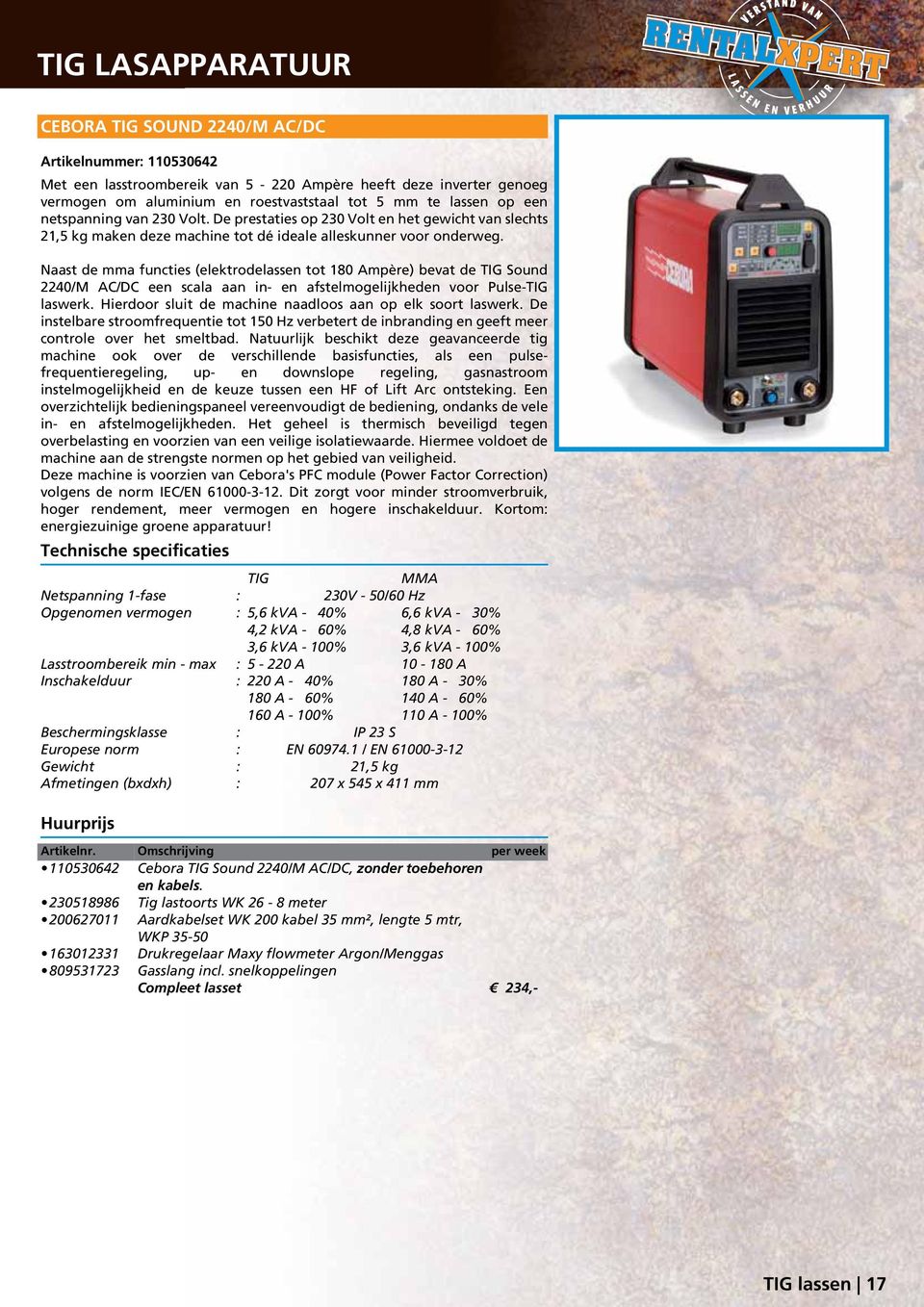 Naast de mma functies (elektrodelassen tot 180 Ampère) bevat de TIG Sound 2240/M AC/DC een scala aan in- en afstelmogelijkheden voor Pulse-TIG laswerk.