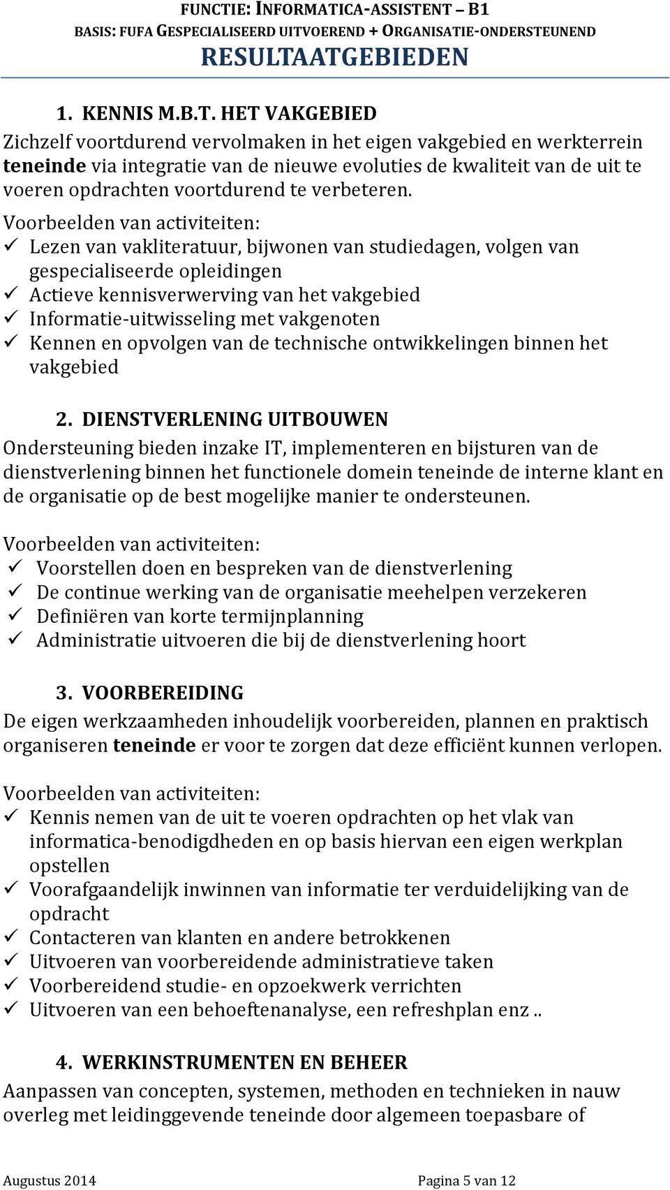 opdrachten voortdurend te verbeteren.